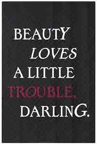 BEAUTY LOVES A LITTLE TROUBLE DARLING